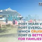 Port Miami vs. Port Everglades: Better Cruise Port for Families?